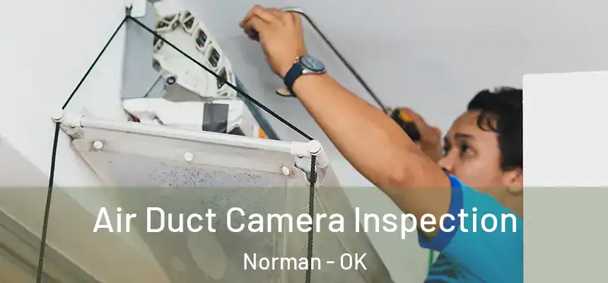 Air Duct Camera Inspection Norman - OK