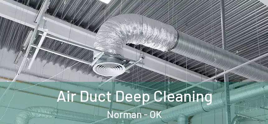  Air Duct Deep Cleaning Norman - OK