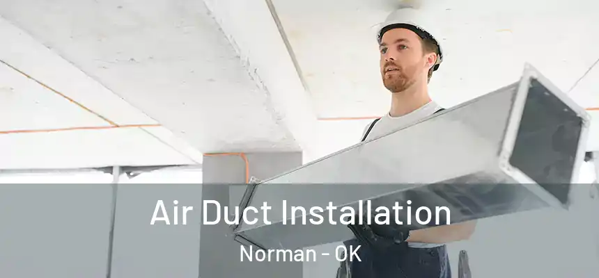  Air Duct Installation Norman - OK