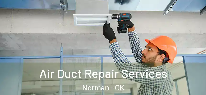  Air Duct Repair Services Norman - OK