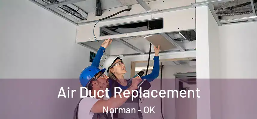  Air Duct Replacement Norman - OK