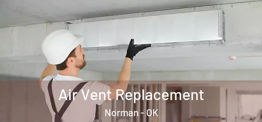  Air Vent Replacement Norman - OK