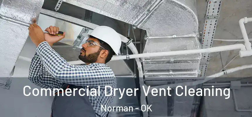 Commercial Dryer Vent Cleaning Norman - OK