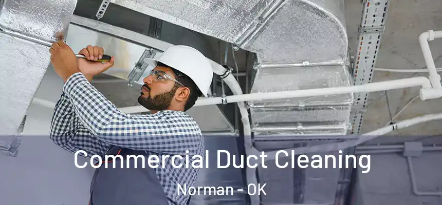  Commercial Duct Cleaning Norman - OK