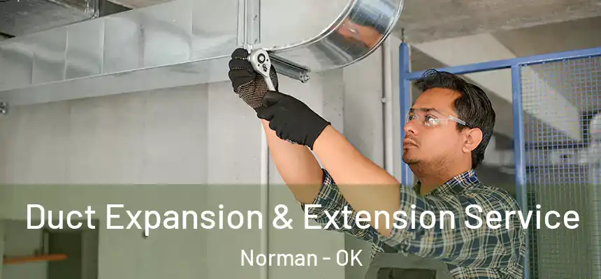  Duct Expansion & Extension Service Norman - OK