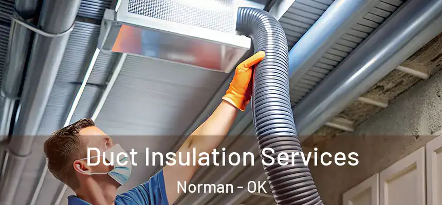  Duct Insulation Services Norman - OK