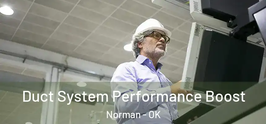  Duct System Performance Boost Norman - OK