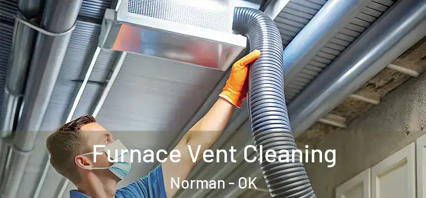  Furnace Vent Cleaning Norman - OK