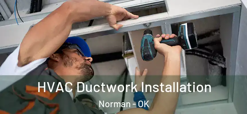  HVAC Ductwork Installation Norman - OK