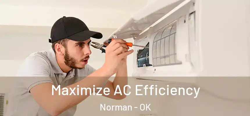 Maximize AC Efficiency Norman - OK