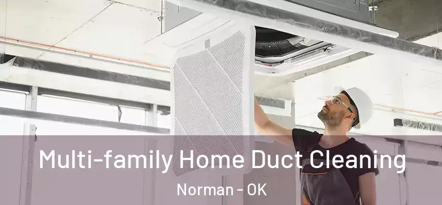  Multi-family Home Duct Cleaning Norman - OK